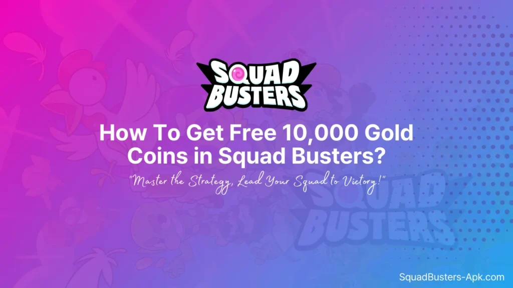 How To Get Free 10,000 Gold Coins in Squad Busters