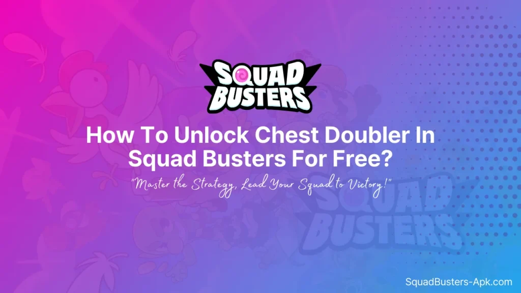 How To Unlock Chest Doubler In Squad Busters For Free