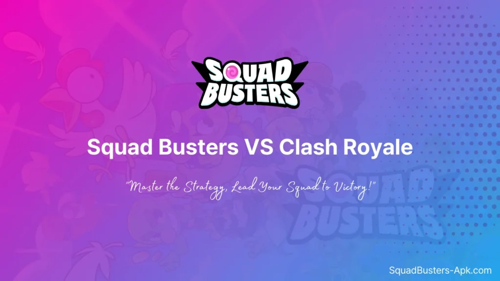 Squad Buster VS Clash Royale