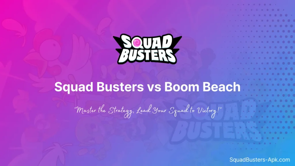 Squad Busters vs Boom Beach