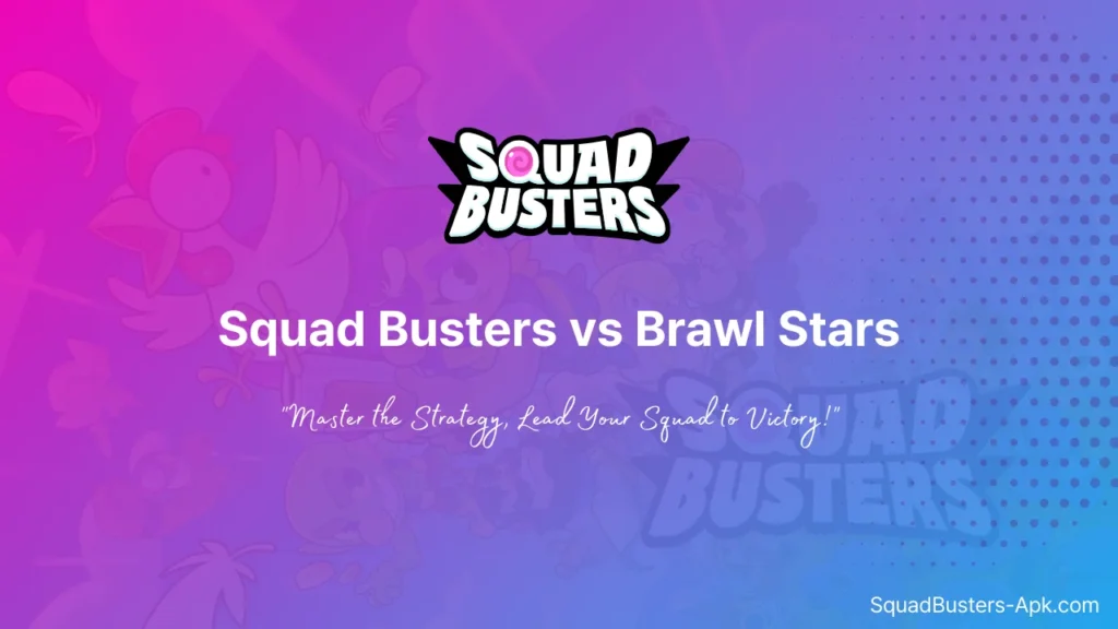 Squad Busters vs Brawl Stars